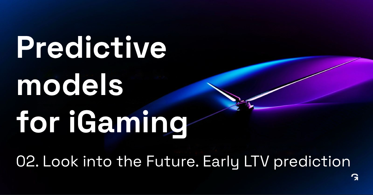 Predictive Models for iGaming. Early LTV prediction