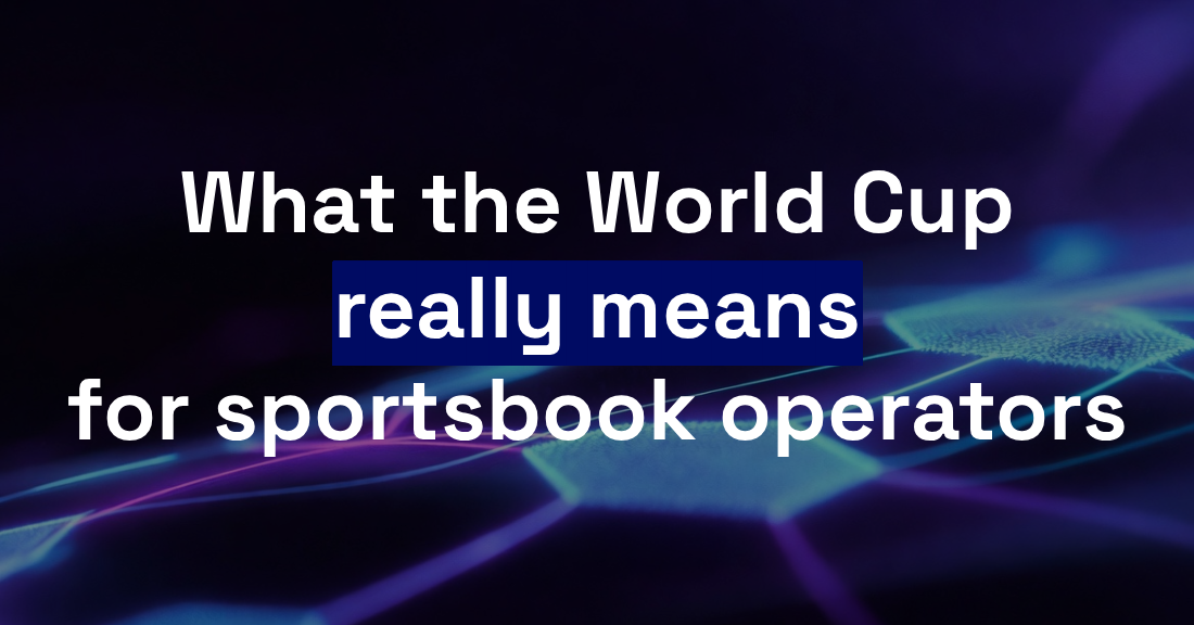 What the World Cup really means for sportsbook operators